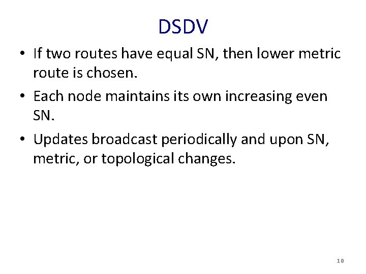 DSDV • If two routes have equal SN, then lower metric route is chosen.