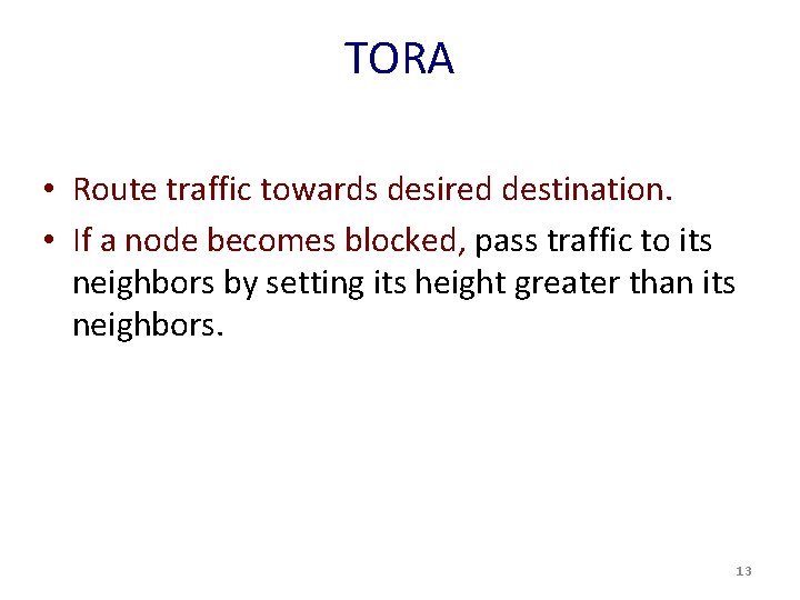 TORA • Route traffic towards desired destination. • If a node becomes blocked, pass