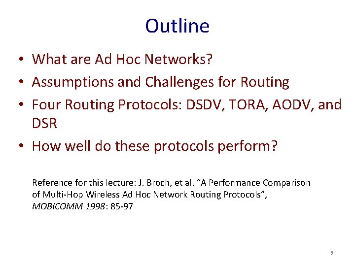 Outline • What are Ad Hoc Networks? • Assumptions and Challenges for Routing •