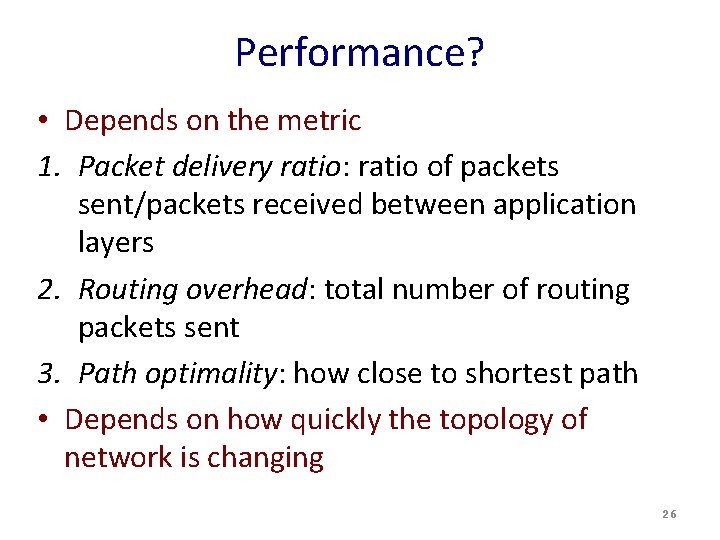 Performance? • Depends on the metric 1. Packet delivery ratio: ratio of packets sent/packets