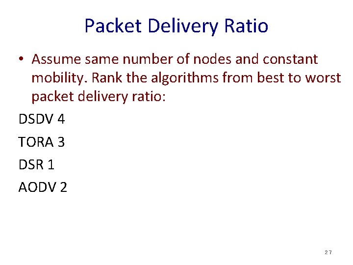 Packet Delivery Ratio • Assume same number of nodes and constant mobility. Rank the