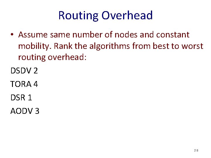 Routing Overhead • Assume same number of nodes and constant mobility. Rank the algorithms