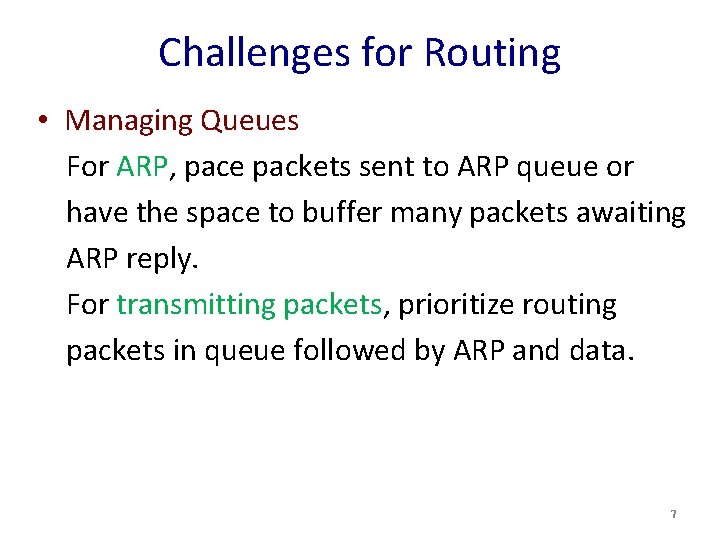 Challenges for Routing • Managing Queues For ARP, pace packets sent to ARP queue