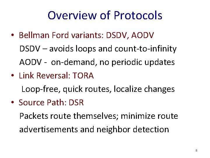 Overview of Protocols • Bellman Ford variants: DSDV, AODV DSDV – avoids loops and