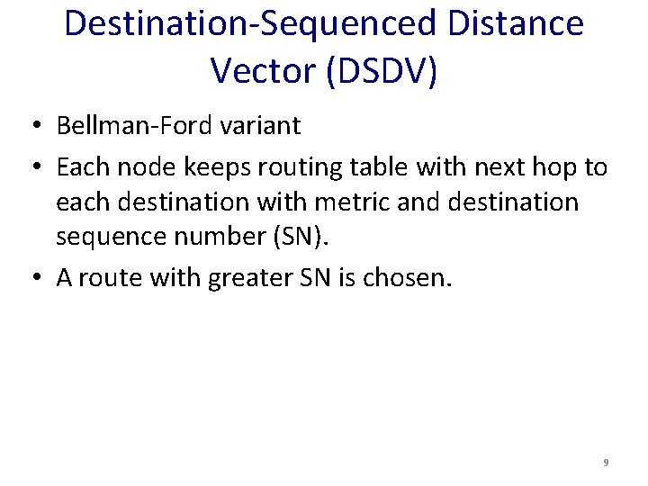 Destination-Sequenced Distance Vector (DSDV) • Bellman-Ford variant • Each node keeps routing table with