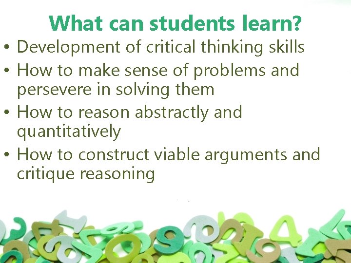 What can students learn? • Development of critical thinking skills • How to make