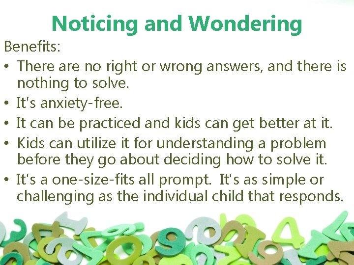 Noticing and Wondering Benefits: • There are no right or wrong answers, and there