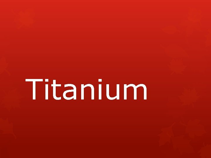 Titanium 