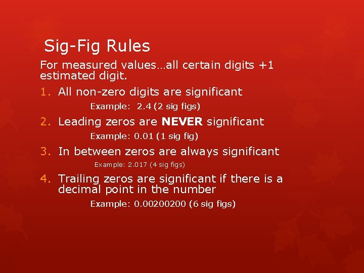 Sig-Fig Rules For measured values…all certain digits +1 estimated digit. 1. All non-zero digits