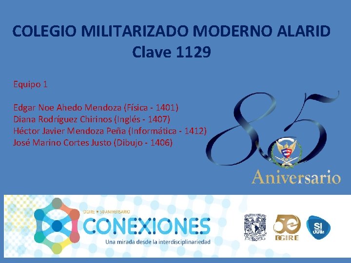 COLEGIO MILITARIZADO MODERNO ALARID Clave 1129 Equipo 1 Edgar Noe Ahedo Mendoza (Física -