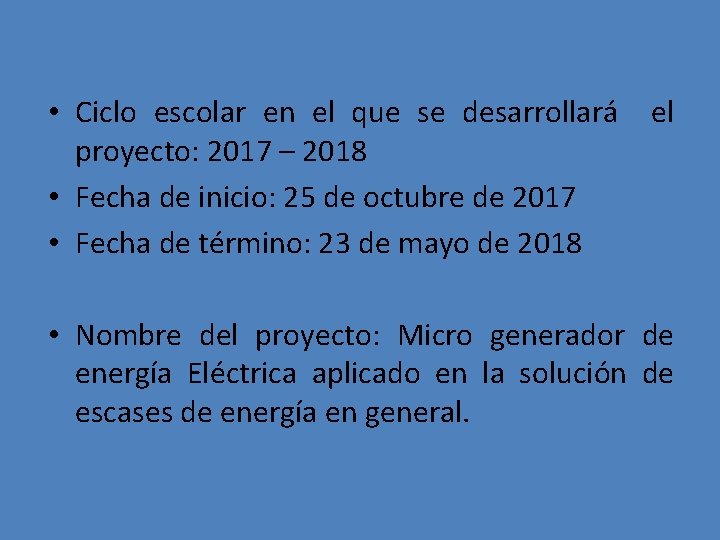  • Ciclo escolar en el que se desarrollará el proyecto: 2017 – 2018