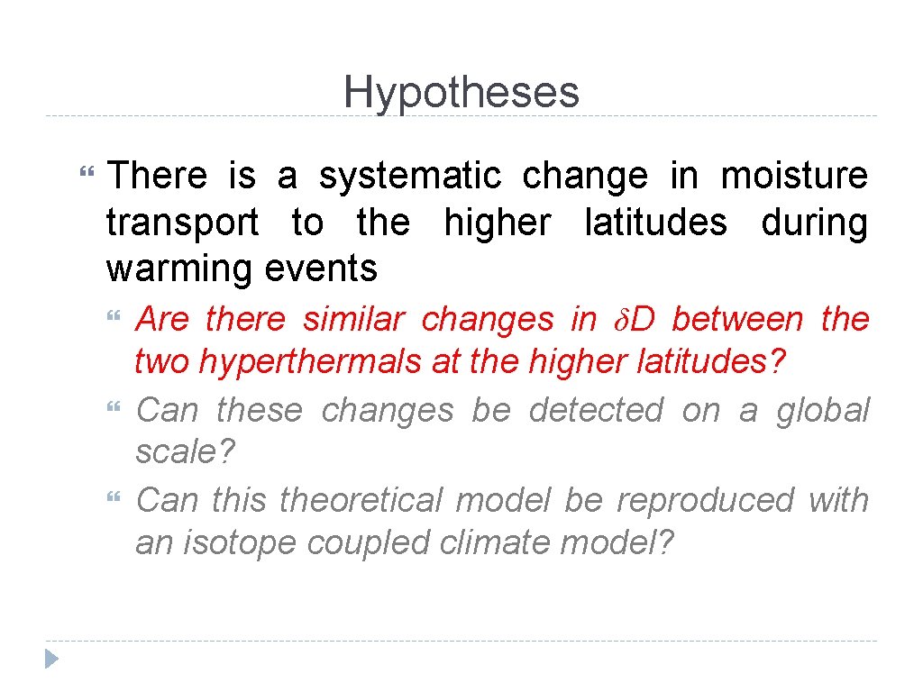 Hypotheses There is a systematic change in moisture transport to the higher latitudes during