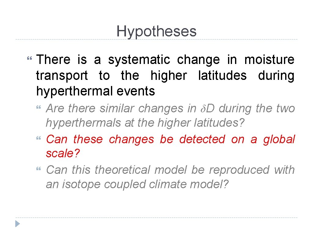 Hypotheses There is a systematic change in moisture transport to the higher latitudes during