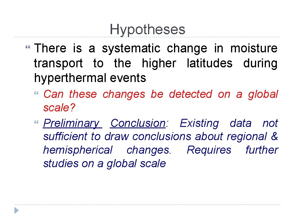 Hypotheses There is a systematic change in moisture transport to the higher latitudes during