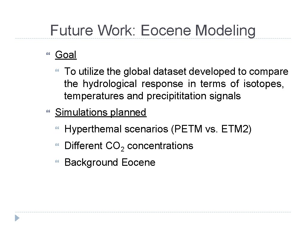 Future Work: Eocene Modeling Goal To utilize the global dataset developed to compare the