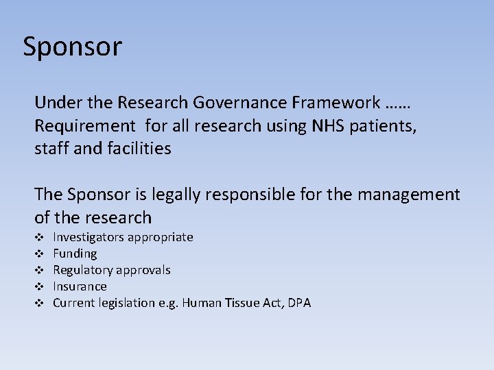 Sponsor Under the Research Governance Framework …… Requirement for all research using NHS patients,