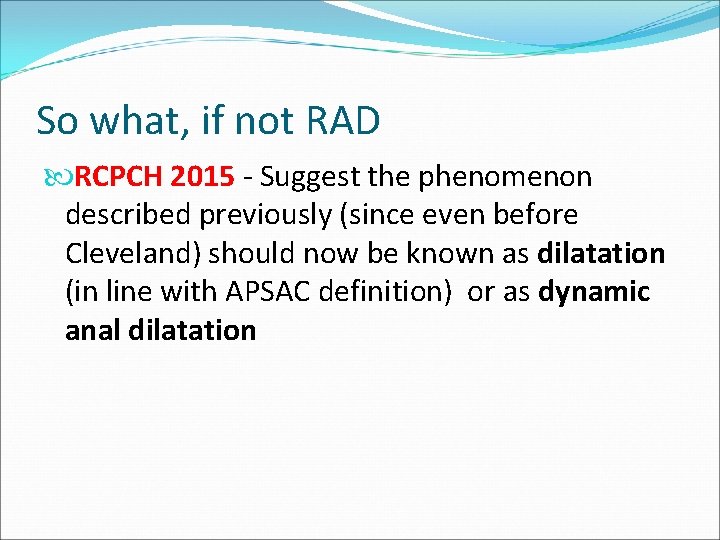 So what, if not RAD RCPCH 2015 - Suggest the phenomenon described previously (since So what, if not RAD RCPCH 2015 - Suggest the phenomenon described previously (since