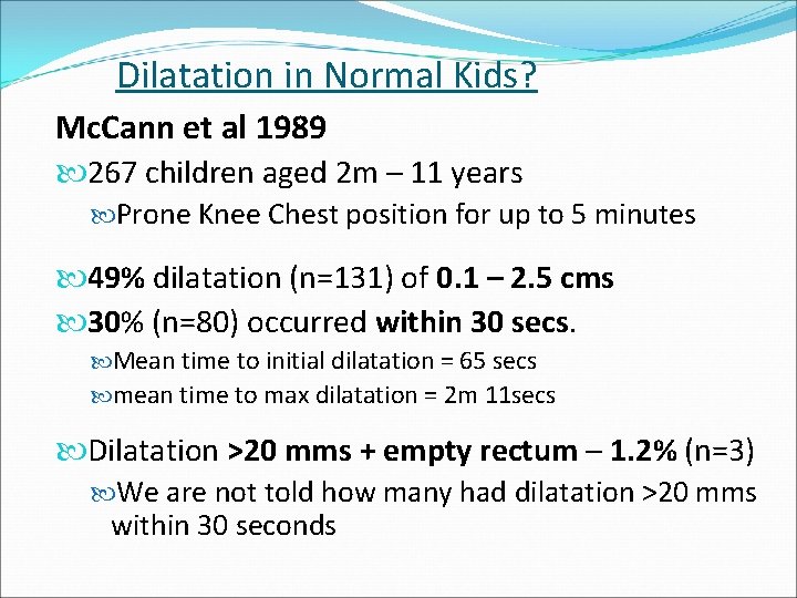 Dilatation in Normal Kids? Mc. Cann et al 1989 267 children aged 2 m Dilatation in Normal Kids? Mc. Cann et al 1989 267 children aged 2 m