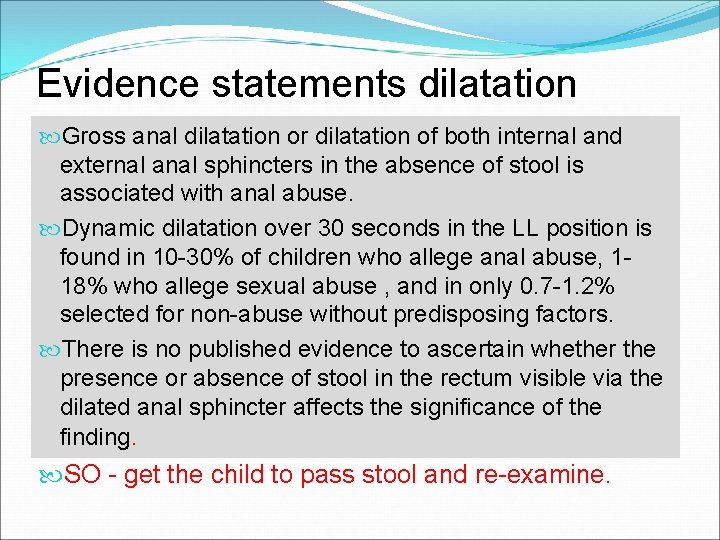 Evidence statements dilatation Gross anal dilatation or dilatation of both internal and external anal Evidence statements dilatation Gross anal dilatation or dilatation of both internal and external anal