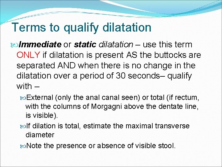 Terms to qualify dilatation Immediate or static dilatation – use this term ONLY if Terms to qualify dilatation Immediate or static dilatation – use this term ONLY if