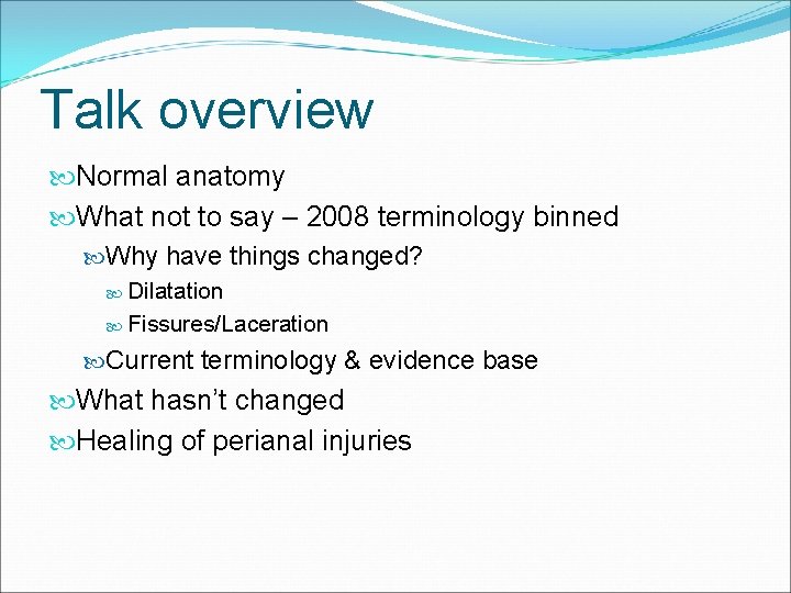 Talk overview Normal anatomy What not to say – 2008 terminology binned Why have Talk overview Normal anatomy What not to say – 2008 terminology binned Why have
