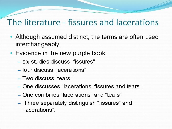 The literature - fissures and lacerations • Although assumed distinct, the terms are often The literature - fissures and lacerations • Although assumed distinct, the terms are often