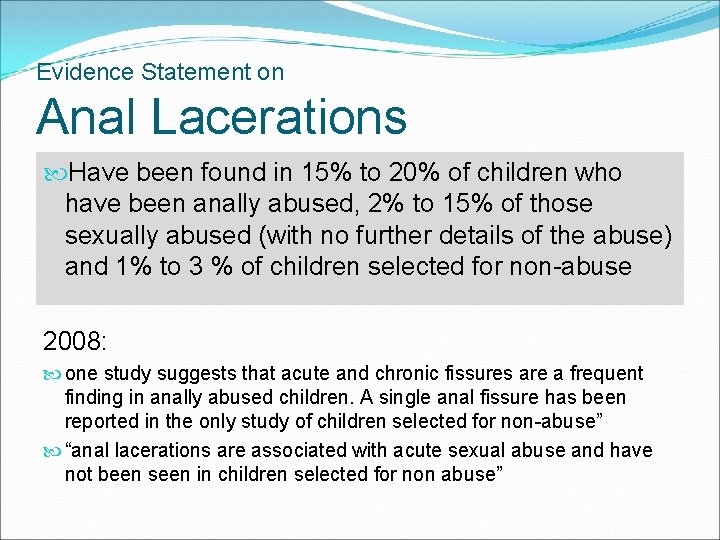 Evidence Statement on Anal Lacerations Have been found in 15% to 20% of children Evidence Statement on Anal Lacerations Have been found in 15% to 20% of children