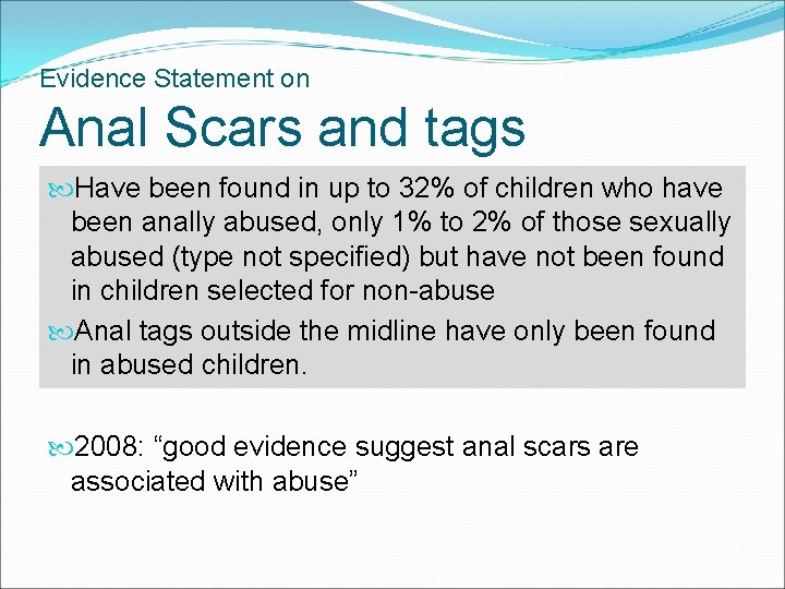 Evidence Statement on Anal Scars and tags Have been found in up to 32% Evidence Statement on Anal Scars and tags Have been found in up to 32%