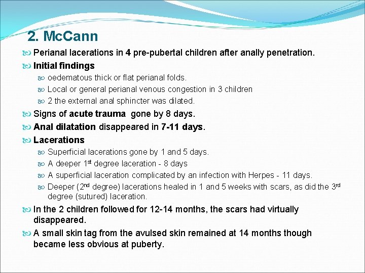 2. Mc. Cann Perianal lacerations in 4 pre-pubertal children after anally penetration. Initial findings 2. Mc. Cann Perianal lacerations in 4 pre-pubertal children after anally penetration. Initial findings