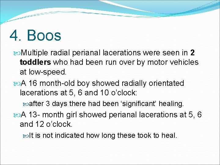 4. Boos Multiple radial perianal lacerations were seen in 2 toddlers who had been 4. Boos Multiple radial perianal lacerations were seen in 2 toddlers who had been