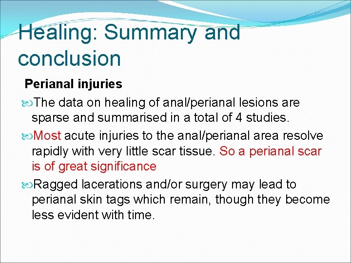 Healing: Summary and conclusion Perianal injuries The data on healing of anal/perianal lesions are Healing: Summary and conclusion Perianal injuries The data on healing of anal/perianal lesions are