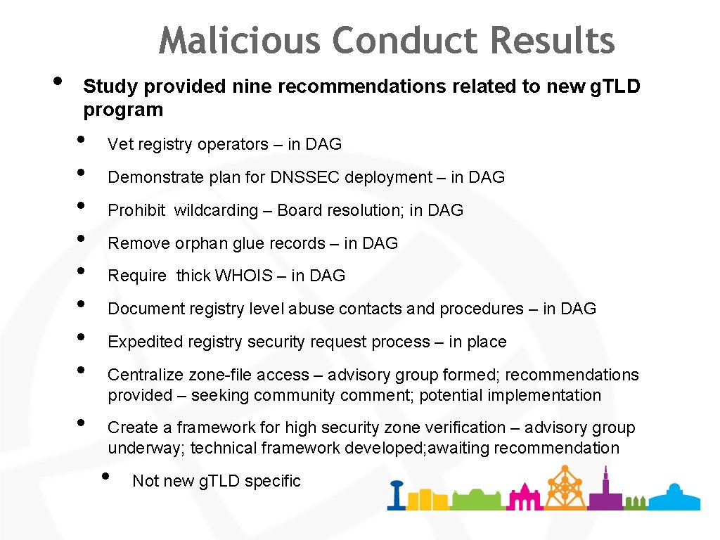  • Malicious Conduct Results Study provided nine recommendations related to new g. TLD