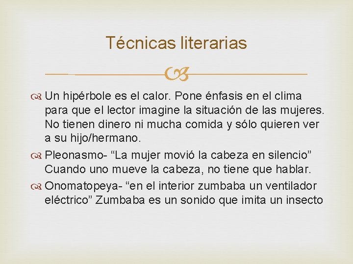 Técnicas literarias Un hipérbole es el calor. Pone énfasis en el clima para que Técnicas literarias Un hipérbole es el calor. Pone énfasis en el clima para que
