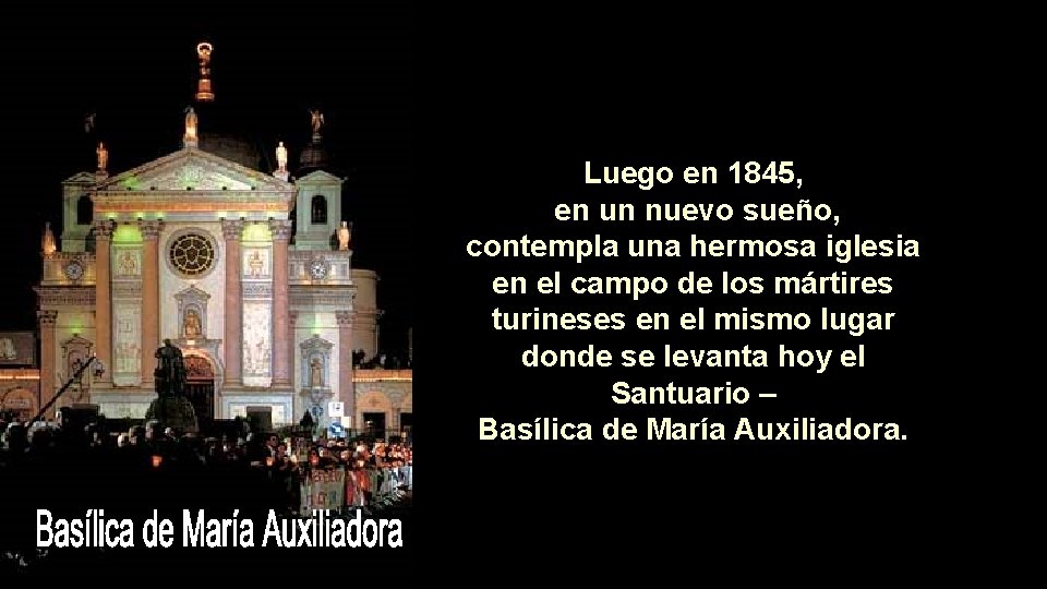 Luego en 1845, en un nuevo sueño, contempla una hermosa iglesia en el campo