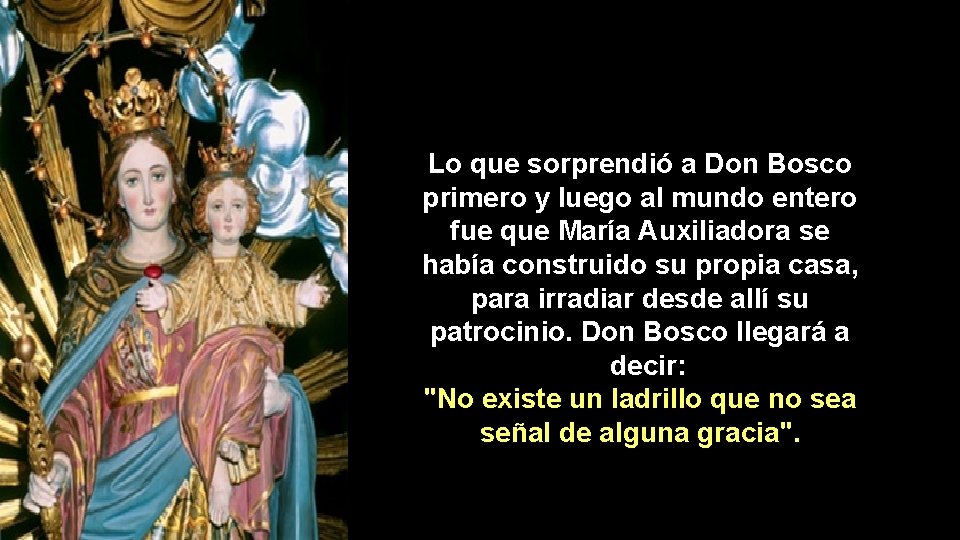 Lo que sorprendió a Don Bosco primero y luego al mundo entero fue que