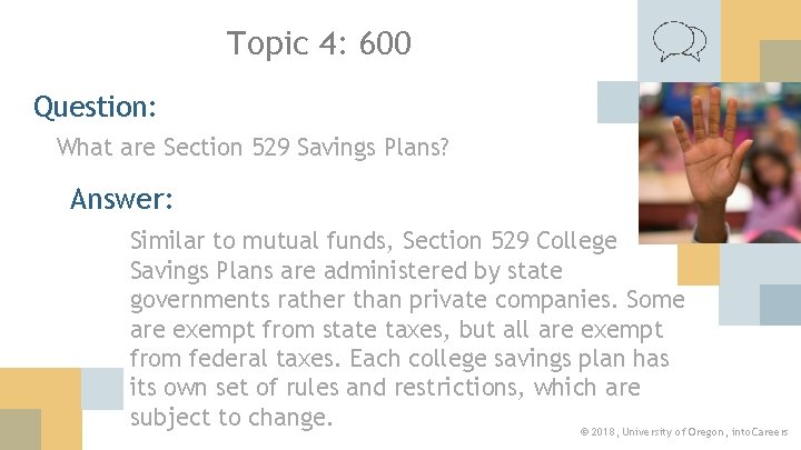 Topic 4: 600 Question: What are Section 529 Savings Plans? Answer: Similar to mutual