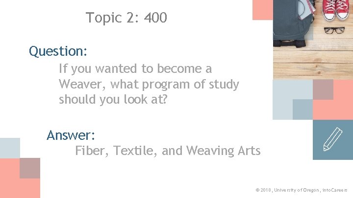 Topic 2: 400 Question: If you wanted to become a Weaver, what program of