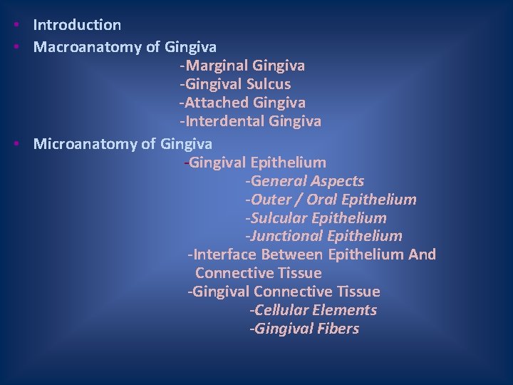  • Introduction • Macroanatomy of Gingiva -Marginal Gingiva -Gingival Sulcus -Attached Gingiva -Interdental