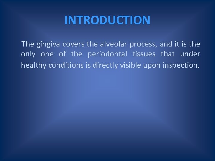 INTRODUCTION The gingiva covers the alveolar process, and it is the only one of