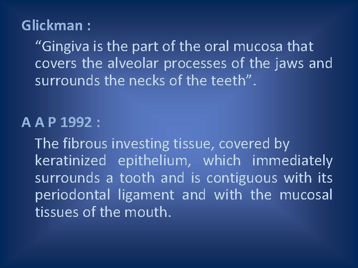 Glickman : “Gingiva is the part of the oral mucosa that covers the alveolar
