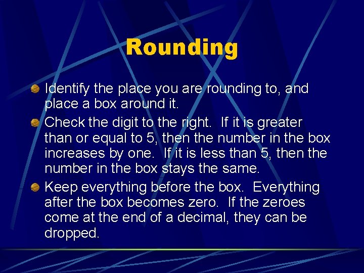 Rounding Identify the place you are rounding to, and place a box around it.