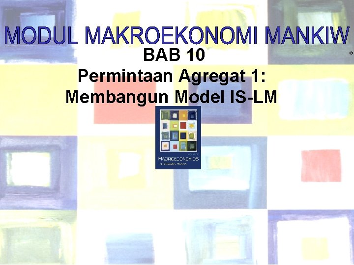 BAB 10 Permintaan Agregat 1: Membangun Model IS-LM Chapter Ten ® 1 