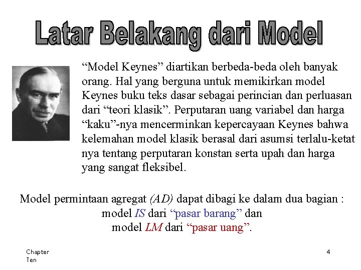 “Model Keynes” diartikan berbeda-beda oleh banyak orang. Hal yang berguna untuk memikirkan model Keynes