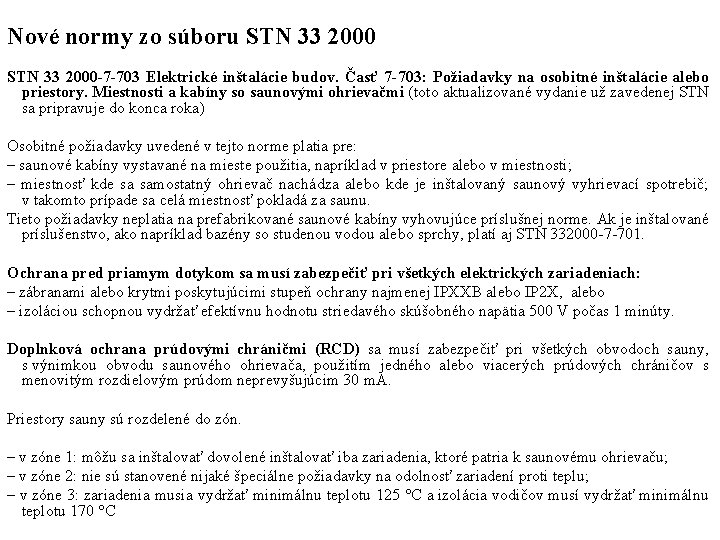 Nové normy zo súboru STN 33 2000 -7 -703 Elektrické inštalácie budov. Časť 7 Nové normy zo súboru STN 33 2000 -7 -703 Elektrické inštalácie budov. Časť 7