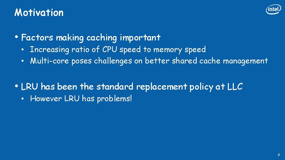 Motivation • Factors making caching important • Increasing ratio of CPU speed to memory