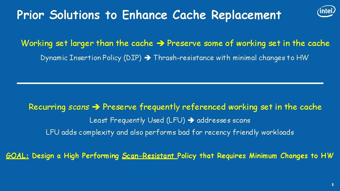 Prior Solutions to Enhance Cache Replacement Working set larger than the cache Preserve some