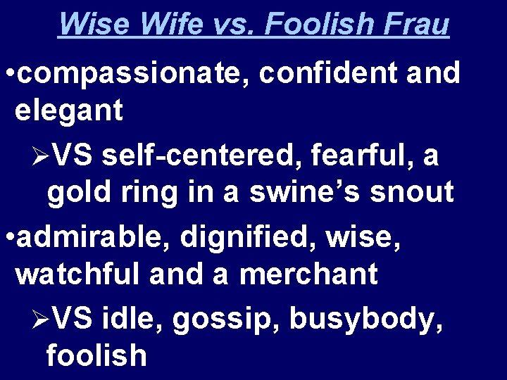 Wise Wife vs. Foolish Frau • compassionate, confident and elegant ØVS self-centered, fearful, a