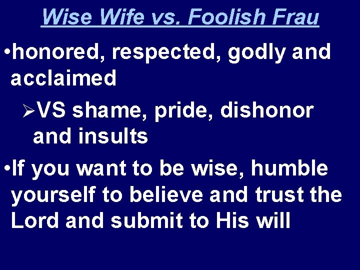 Wise Wife vs. Foolish Frau • honored, respected, godly and acclaimed ØVS shame, pride,