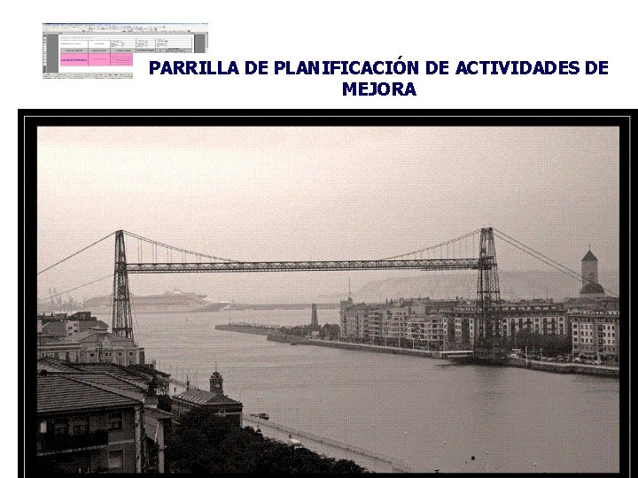 PARRILLA DE PLANIFICACIÓN DE ACTIVIDADES DE MEJORA PARRILLA DE PLANIFICACIÓN DE ACTIVIDADES DE MEJORA