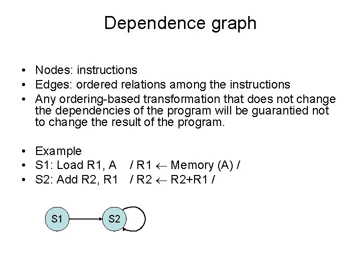 Dependence graph • Nodes: instructions • Edges: ordered relations among the instructions • Any
